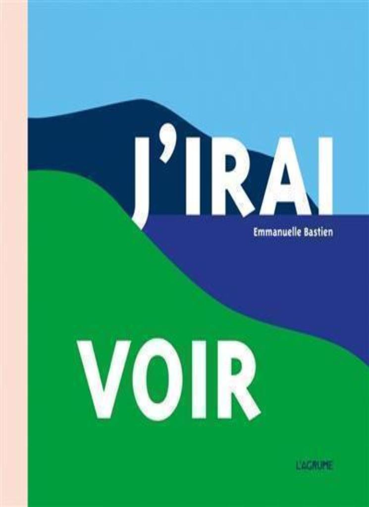J’irai voir / Kinderbuch Französisch / Emmanuelle Bastien