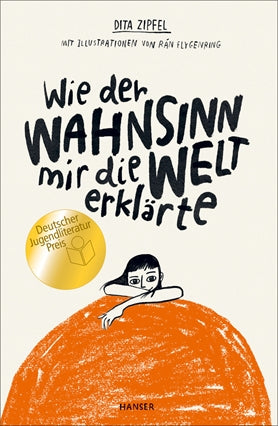 Wie der Wahnsinn mir die Welt erklärte / Kinderbuch Deutsch / Dita Zipfel