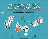 Astronautas. Bitácora de un viaje espacial / Kinderbuch Spanisch / Chang-hoon Jung / In-kyung Noh
