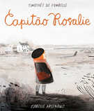Capitão Rosalie / Kinderbuch Portugiesisch / Timothee de Fombelle / Isabelle Arsenault.