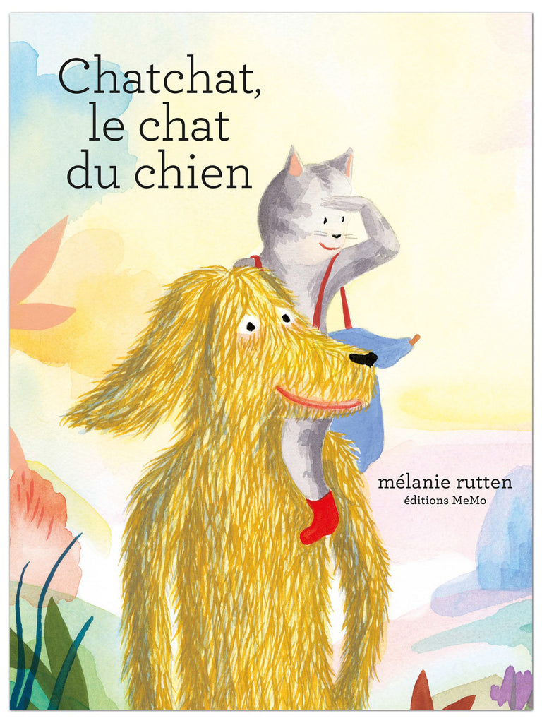 Chatchat, le chat du chien / Kinderbuch Französisch / Mélanie Rutten