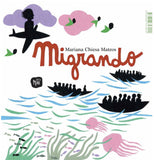 "Migrando" Mariana Chiesa Mateos / Bilderbuch ohne Text