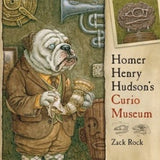 "Homer Henry Hudson`s Curio Museum" Zack Rock / Bilderbuch Englisch
