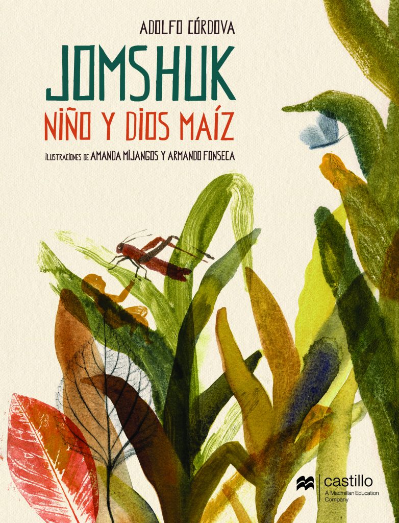 Jomshuk. Niño y dios maíz / Kinderbuch Spanisch / Adolfo Córdova / Amanda Mijangos / Armando Fonseca