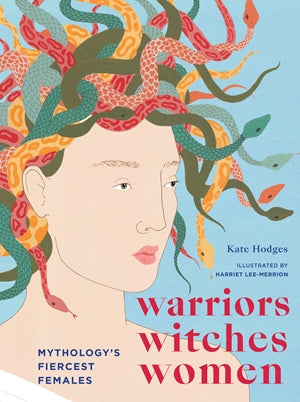 Warriors, Witches, Women - Mythology's Fiercest Females / Kinderbuch Englisch / Kate Hodges / Harriet Lee Merrion