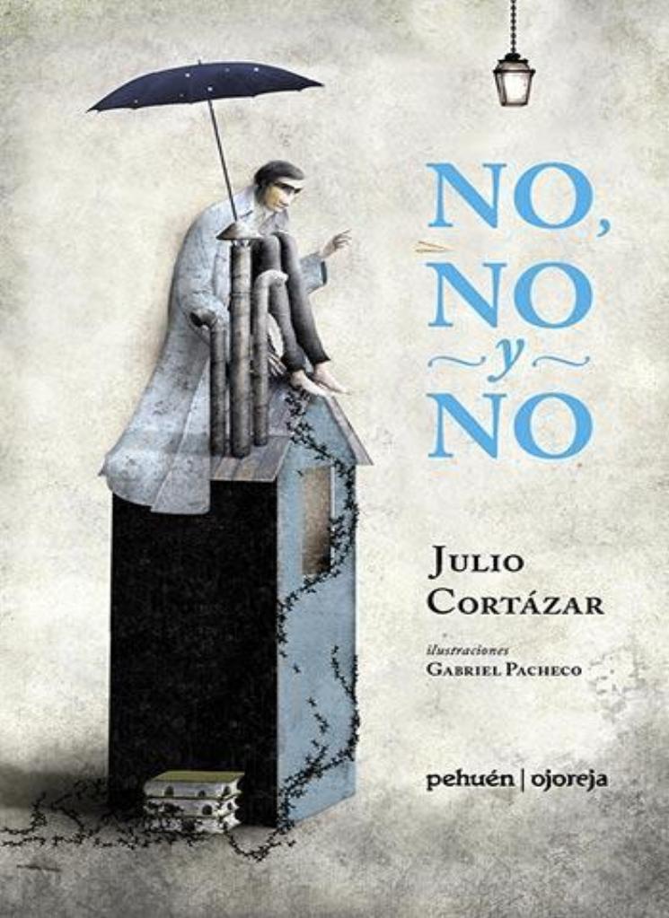 No, No y No / Bilderbuch Spanisch / Julio Cortázar / Gabriel Pacheco