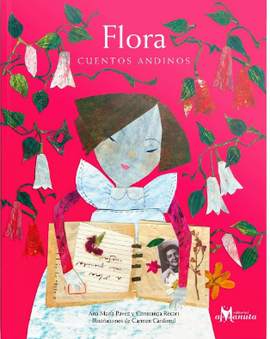 Flora, Cuentos Andinos / Kinderbuch Spanisch / Ana María Pavéz / Constanza Recart