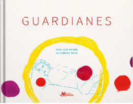 Guardianes / Kinderbuch Spanisch / María José Ferrada / Mo Gutiérrez Serna.