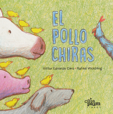 El pollo Chiras / Kinderbuch Spanisch / Víctor Eduardo Caro