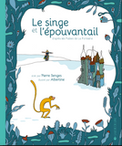 Le singe et l’épouvantail / Kinderbuch Französisch / Pierre Senges / Albertine / Arnaud Marzorati