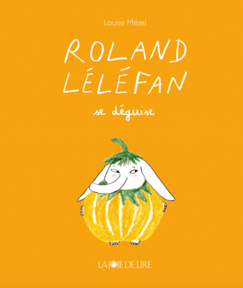 Roland Léléfan se déguise / Kinderbuch Französisch / Louise Mézel