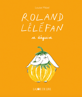 Roland Léléfan se déguise / Kinderbuch Französisch / Louise Mézel