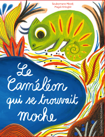 Le caméléon qui se trouvait moche / Kinderbuch Französisch / Souleymane Mbodj / Magali Attiogbé