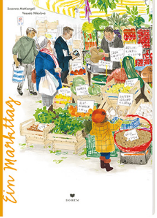 Ein Markttag / Kinderbuch Deutsch / Susanna Mattiangeli / Vessela Nikolova