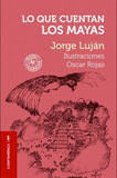 Lo que cuentan los Mayas / Kinderbuch Spanisch /Jorge Luján / Oscar Rojas