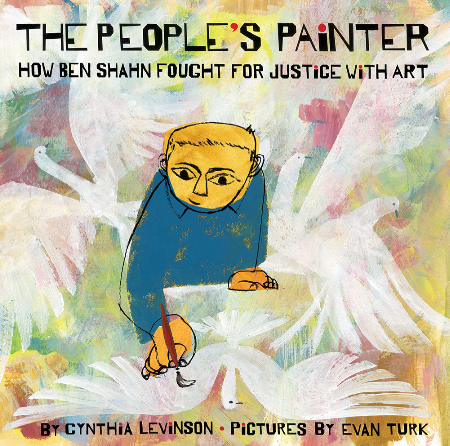 The People’s Painter: How Ben Shahn Fought for Justice with Art / Kinderbuch Englisch / Cynthia Levinson / Evan Turk