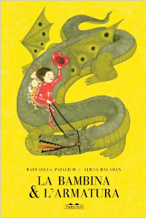 La bambina e l'armatura / Kinderbuch Italienisch / Raffaella Pajalich / Alicia Baladan