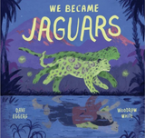 We Became Jaguars / Kinderbuch Englisch / Dave Eggers / Woodrow White