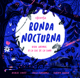 Ronda Nocturna / Kinderbuch Spanisch / Nicolás Schuff / Paula Fernández / Cynthia Alonso.