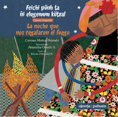La noche que nos regalaron el fuego / Kinderbuch Spanisch / Carmen Hurtado / Alejandra Oviedo