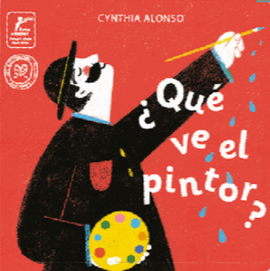 Qué ve el pintor? / Kinderbuch Spanisch / Cynthia Alonso