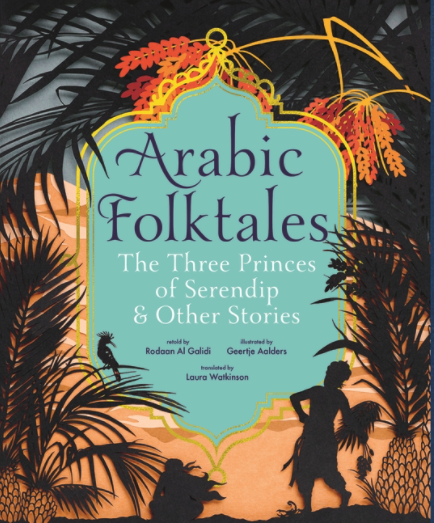 Arabic Folktales: The Three Princes of Serendip and Other Stories / Kinderbuch Englisch / Rodaan Al Galidi / Geertje Aalders