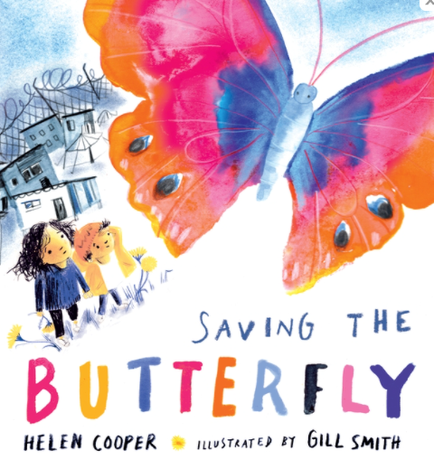 Saving the Butterfly By Helen Cooper Illustrated by Gill Smith