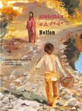 niwîcihâw / Helfen / Kinderbuch Deutsch-Cree / Caitlin Dale Nicholson / Leona Morin-Neilson