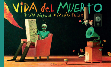 Vida del Muerto / Kinderbuch Spanisch / David Wapner / Matías Trillo