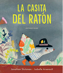 La casita del ratón / Kinderbuch Spanisch / Jonathan Stutzman / Isabelle Arsenault