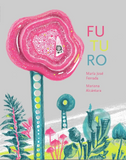 Futuro / Kinderbuch Spanisch / María José Ferrada / Mariana Alcántara