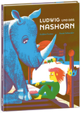 Ludwig und das Nashorn / Kinderbuch Deutsch / GOLDEN COSMOS / Noemi Schneider
