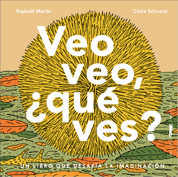 Veo veo, ¿qué ves? / Kinderbuch Spanisch / Raphaël Martin / Claire Schvartz
