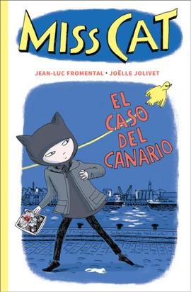 Miss Cat. El caso del canario / Miss Cat. The case of the canary / Kinderbuch Spanisch / Jean-Luc Fromental /Joëlle Jolivet
