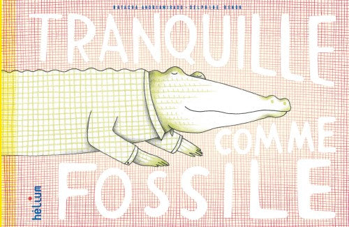 Tranquille comme Fossile / Bilderbuch französisch / Natacha Andriamirado / Delphine Renon