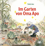 Im Garten von Oma Apo - Ein Bilderbuch aus China / Kinderbuch Deutsch / Tang Wei