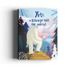 Yeti, w którego nikt nie wierzył / Asia Olejarczyk/ Kinderbuch Polnisch