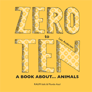 "ZERO to TEN. A book about animals" Leo Andersen für RAUM Italic und Mundo Azul / Kinderbuch Englisch
