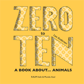 "ZERO to TEN. A book about animals" Leo Andersen für RAUM Italic und Mundo Azul / Kinderbuch Englisch