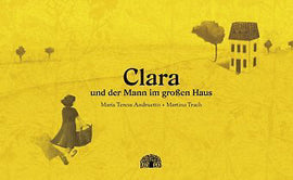 Clara und der Mann im großen Haus / Kinderbuch Deutsch / María Teresa Andruetto / Martina Trach