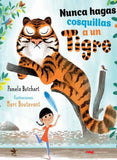 Nunca hagas cosquillas a un tigre / Kinderbuch Spanisch / Pamela Butchart / Marc Boutavant / Traducción Estrella B. del Castillo