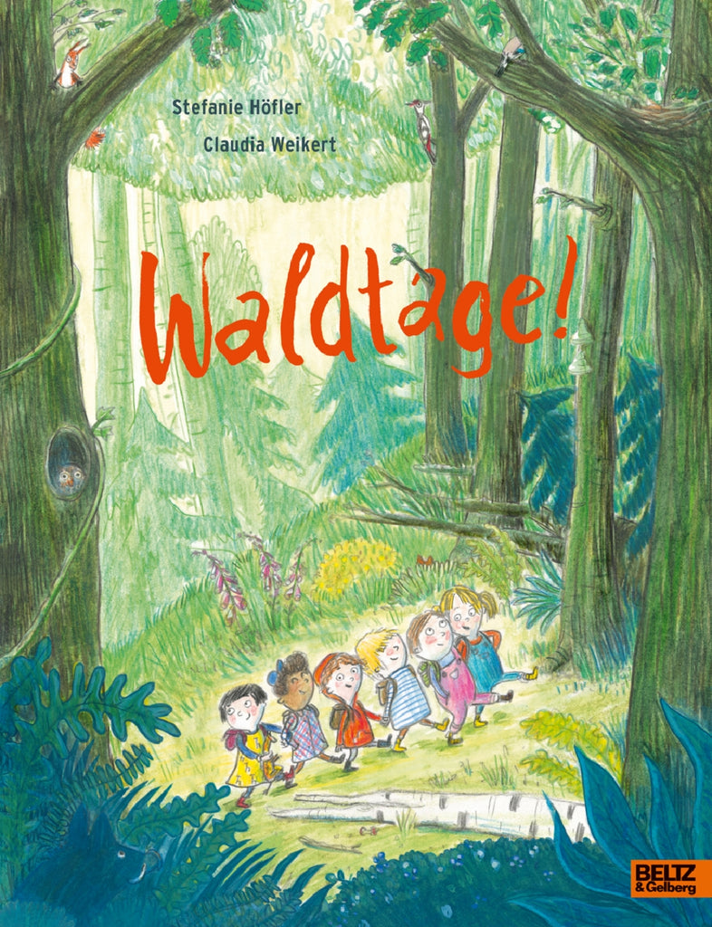 Waldtage! / Stefanie Höfler / Claudia Weikert / Kinderbuch / Beltz&Gelberg