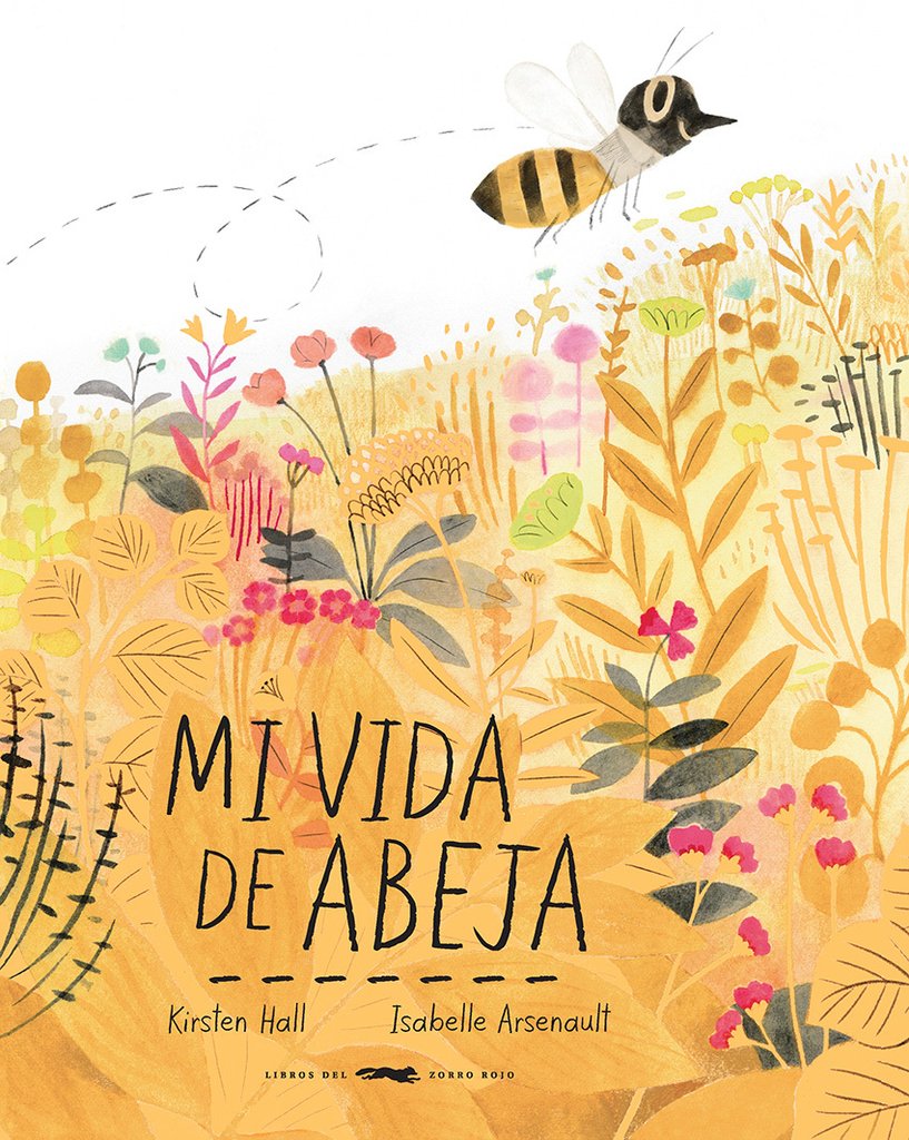 Mi vida de Abeja / Kinderbuch Spanisch / Isabelle Arsenault / Kirsten Hall