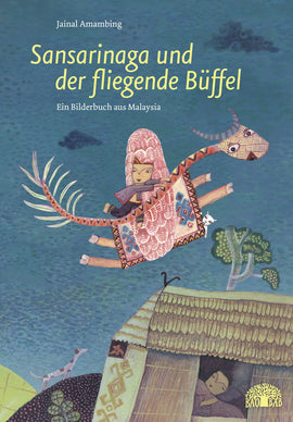 Sansarinaga und der fliegende Büffel/ Amambing, Jainal / Kinderbuch Deutsch / Baobab Books
