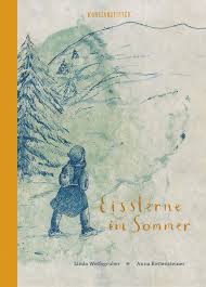 Eissterne im Sommer / Linda Wolfsgruber & Anna Rottensteiner / Kinderbuch / Kunstanstifter