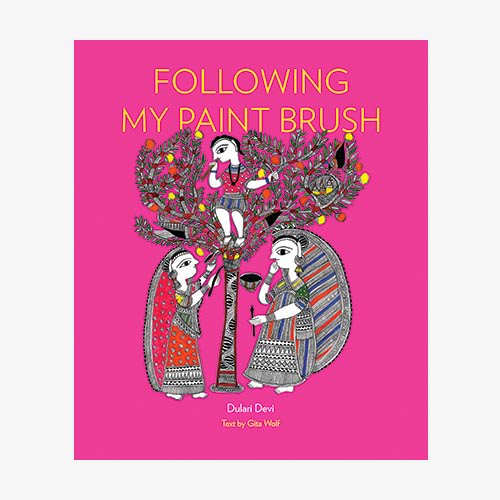 Following My Paint Brush / Bilderbuch Englisch / Dulari Devi / Gita Wolf