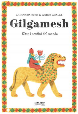 "Gilgamesch"  Annamaria Gozzi, Andrea Antinori / Bilderbuch Italienisch