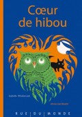 "Coeur de hibou" Isabelle Wlodarczyk / Anne-Lise Boutin / Rue du monde / Kinderbuch Französisch